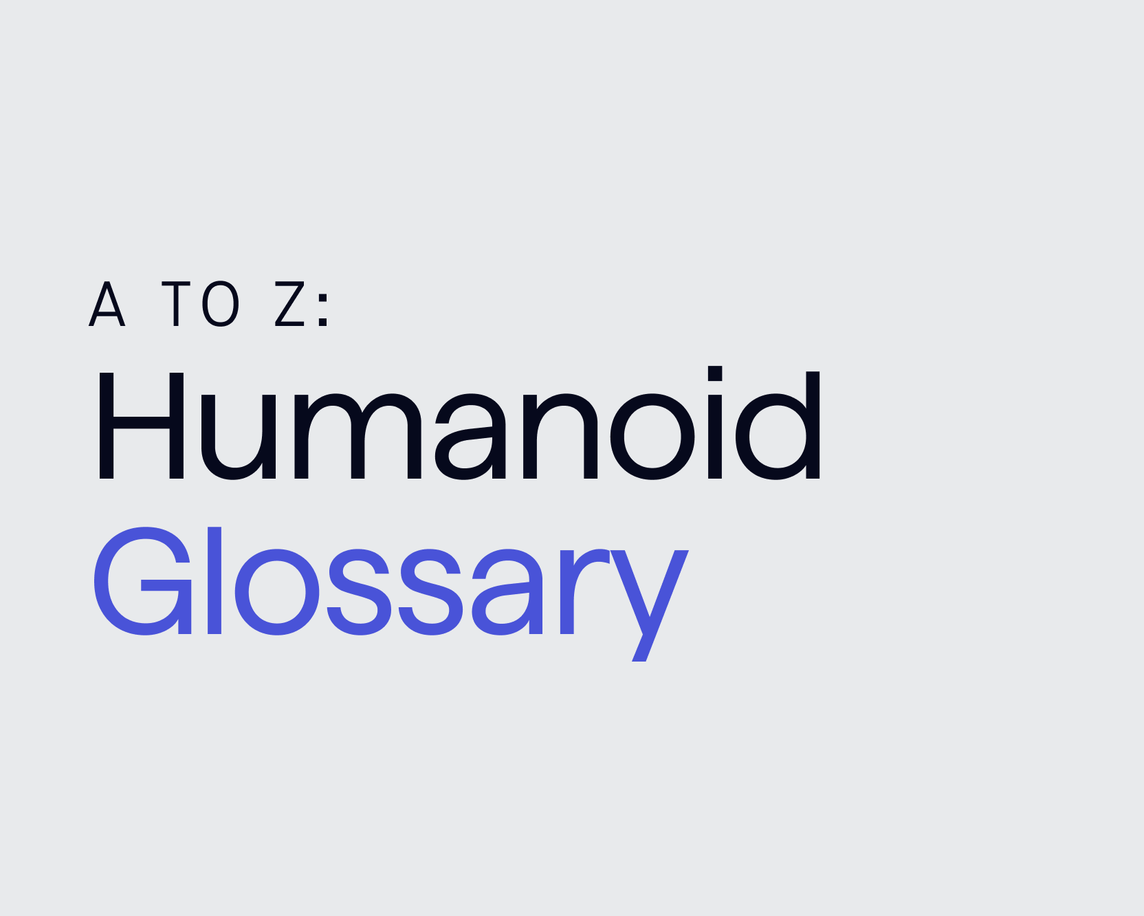 Humanoids A to Z: A Modern Glossary for Humanoid Robotics